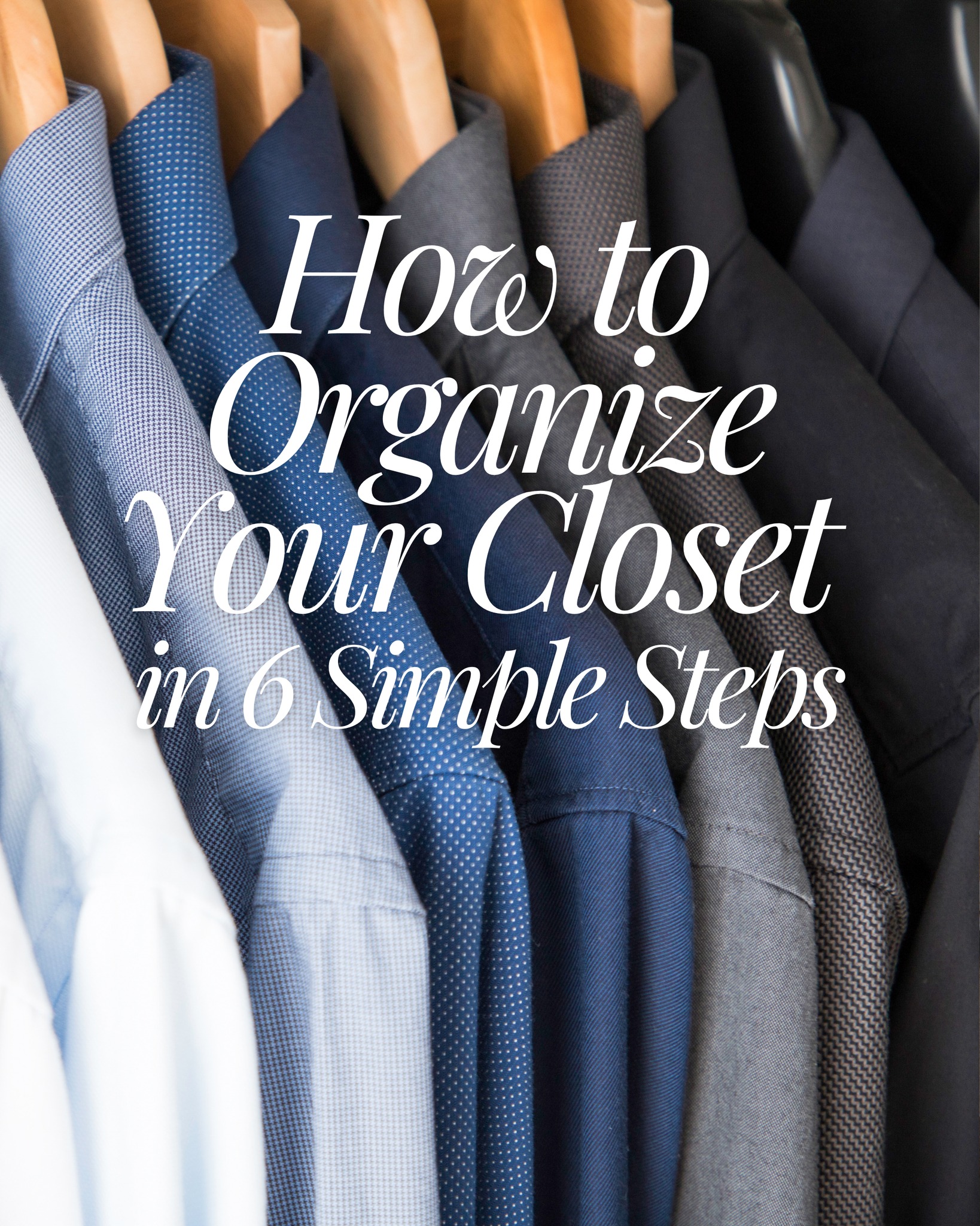 How to Organize Your Closet in 6 Simple Steps