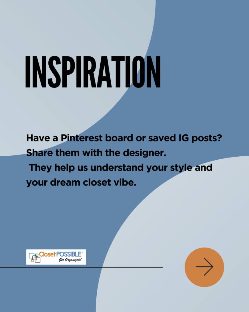 Share your inspiration with your closet designer.